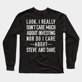 Steve and Dave Investment Long Sleeve T-Shirt